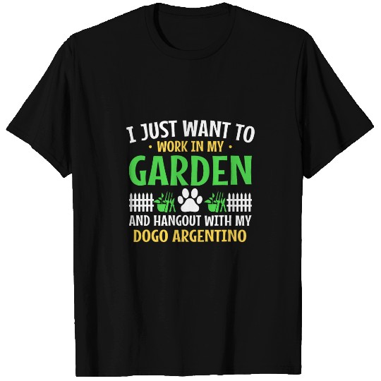 Work In My Garden Hang Out Dogo Argentino Argentine Mastiff T-Shirts