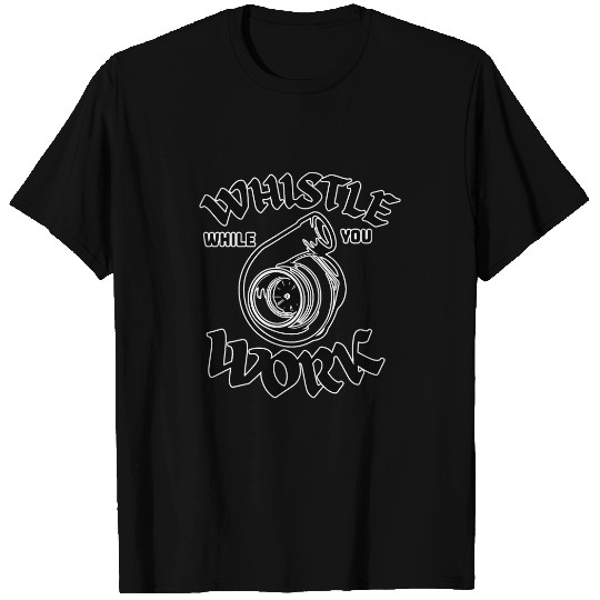 Whistle While You Work Work Turbocharger Mechanic Design T-Shirts