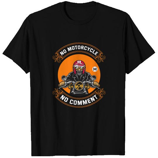 No Motorcycle No Comment I Motorcycle T-Shirts
