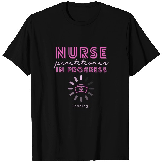 NP nurses Practitioner In Progress Loading Nursing School T-Shirts