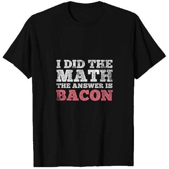 Bacon Math Mathematician Math Student T-Shirts