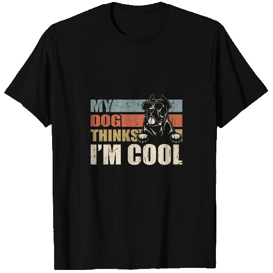My Dog Thinks Im Cool Cane Corso Funny Retro Dad Mom T-Shirts