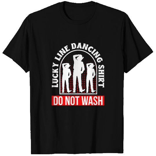 Lucky Line Dancing Do Not Wash Line Dance Dancer T-Shirts