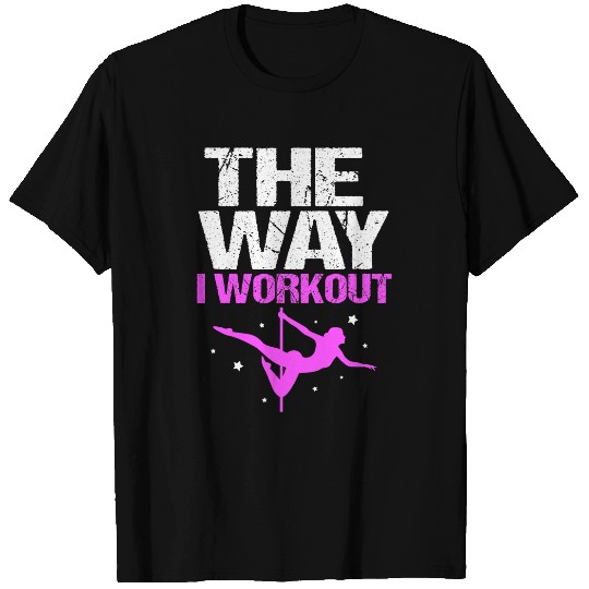 The Way I Workout Funny Pole Dancing T-Shirts