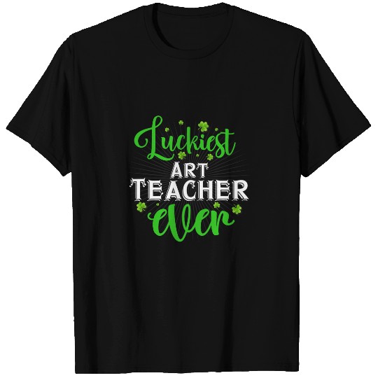 Luckiest Art Teacher Ever StPaddys Day Teacher T-Shirts