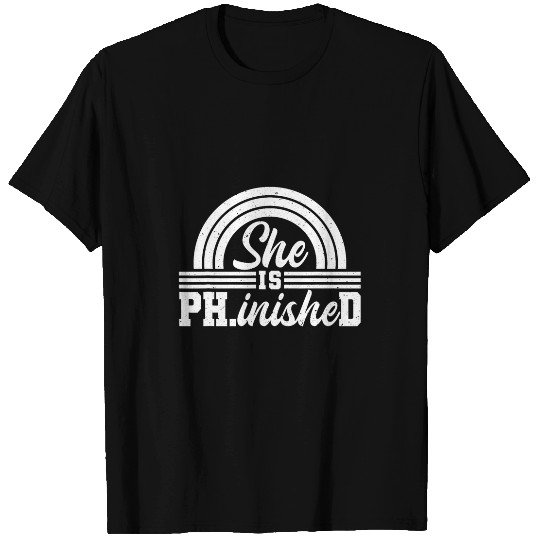 She Is Ph inisheD Doctor of Philosophy T-Shirts