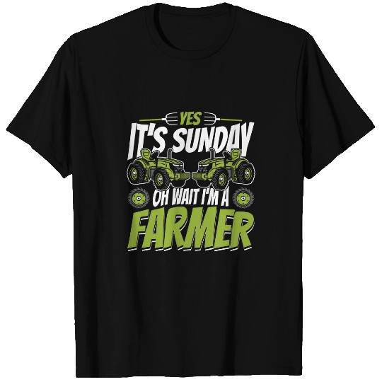Its Sunday Oh Wait Im A Farmer Agribusiness Rancher Farmer T-Shirts