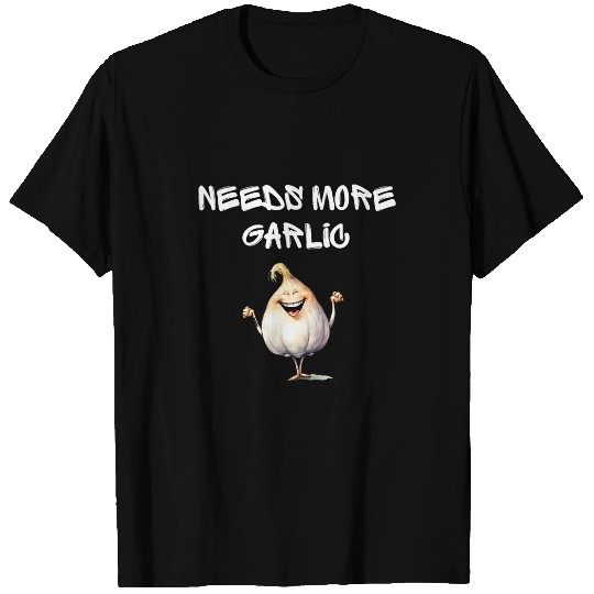 Needs More Garlic Garlicologist Cook Chef Cooking Spice Fun 1 T-Shirts