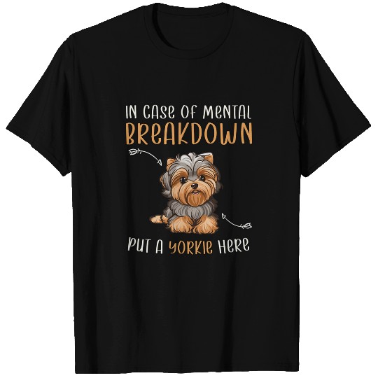 Yorkiepoo Puppies In Case Of Mental Breakdown Dog Yorkie Poo T-Shirts