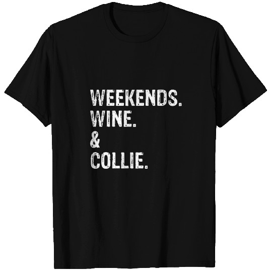 Weekends Wines and Collie Border Collie Rough Collie T-Shirts