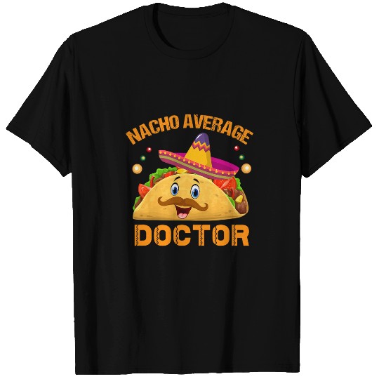 Nacho Average Doctor Tacos Cinco De Mayo Mexican Food T-Shirts