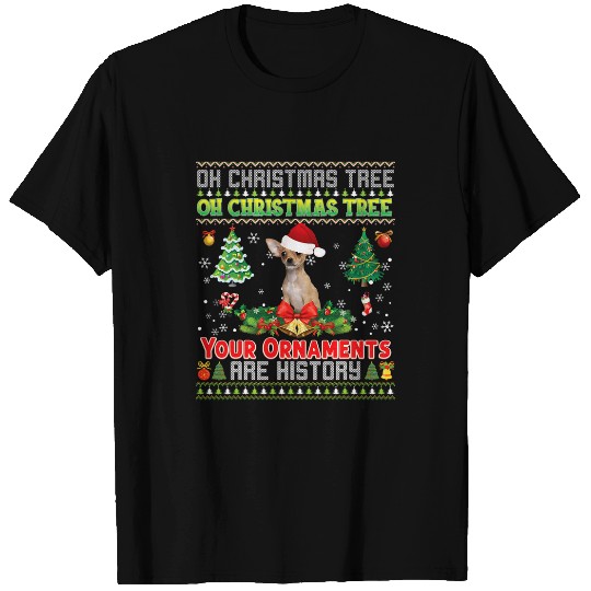 Oh Christmas Tree Your Ornaments Are History Chihuahua Dog T-Shirts