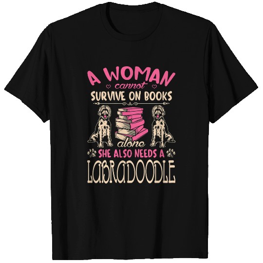Womens Woman Cant Survive On Books Alone She Needs Labradoodle T-Shirts