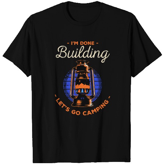 Lets Go Camping Done Building Foreman Camper Constructor 22 T-Shirts