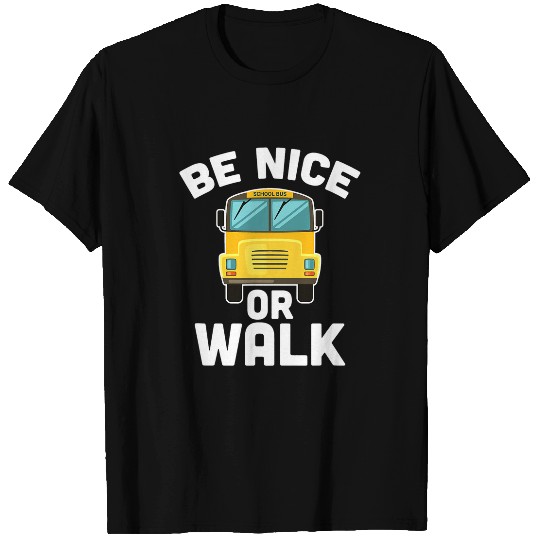 Be Nice Or Walk School Bus Driver Student Bus T-Shirts