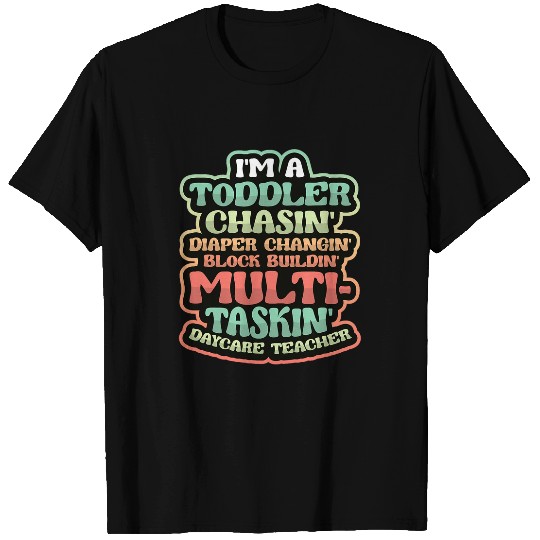 Toddler Chasin Diaper Changin Daycare Teacher 21 T-Shirts