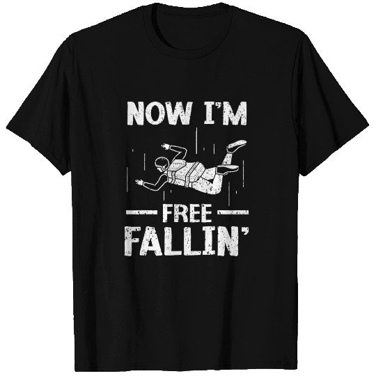 Now Im frees Fallin Skydiver Skydiving Parachuting 21 T-Shirts