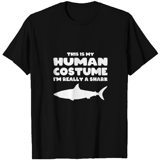 This Is My Human Costume Im Really A Shark T-Shirts