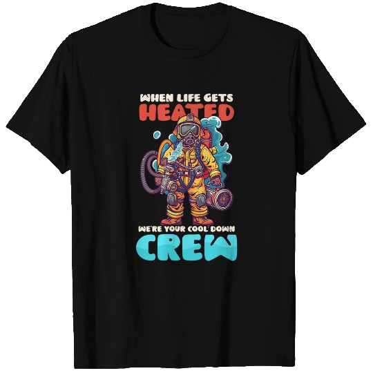 Life Gets Heated Cool Down Crew Design Firefighter T-Shirts