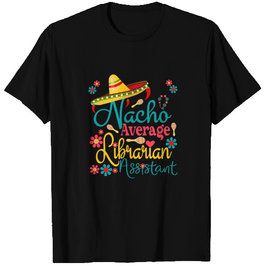 Nacho Average Librarian Assistant Cinco De Mayo Library Days T-Shirts