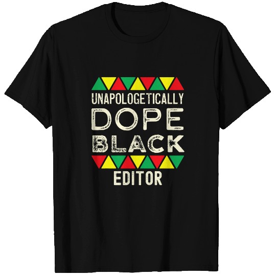 Unapologetic Dope Black Editor African American T-Shirts