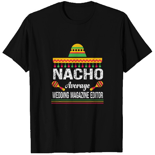 Nacho Average Wedding Magazine Editor Sombrero T-Shirts