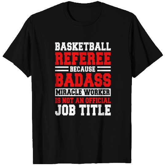Basketball Referee Sports Umpire Crew Chief Job Arbitrator T-Shirts