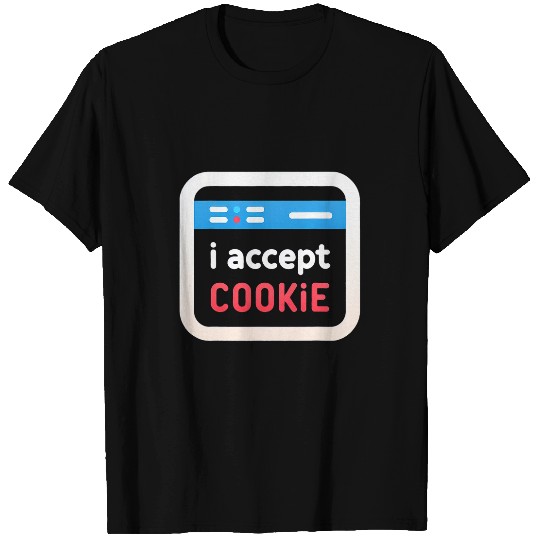 I Accept Cookie T-Shirts