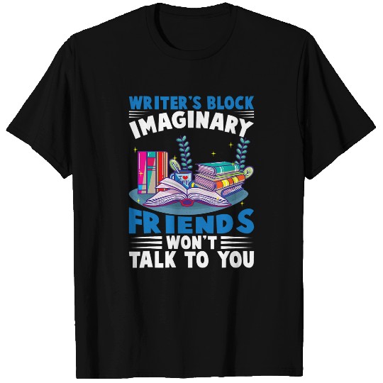 Writers Block Imaginary Friends Wont Talk To You Author T-Shirts