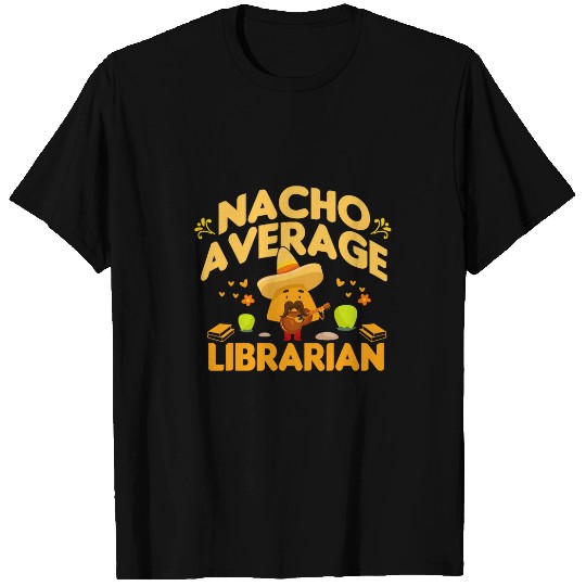 Nacho Average Librarian Funny Books Mexican Library Keeper T-Shirts