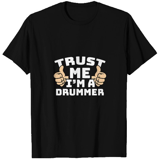 Trust Me Im A Drummer Foreman Thumbs Up Job T-Shirts