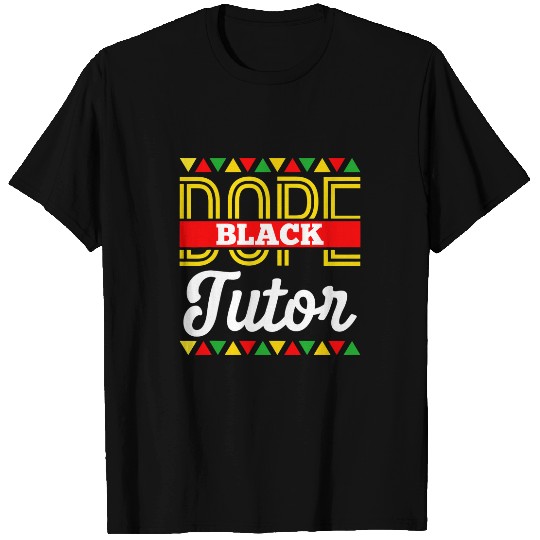 Dope Black Tutor African American Pride BLM Tutor T-Shirts