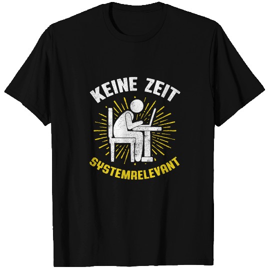 Keine Zeit Ich Bin Systemrelevant Programmer Software T-Shirts