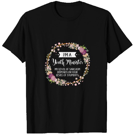 Youth minister Level Of sarcasms Floral For Women T-Shirts