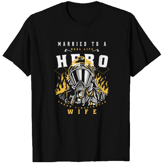Married to a real life Super Hero Firefighters wife T-Shirts