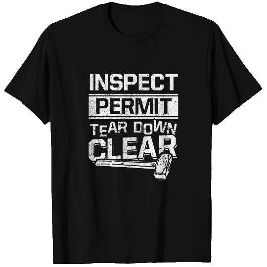Inspect Permit Tear Down Clear Demolition Day T-Shirts