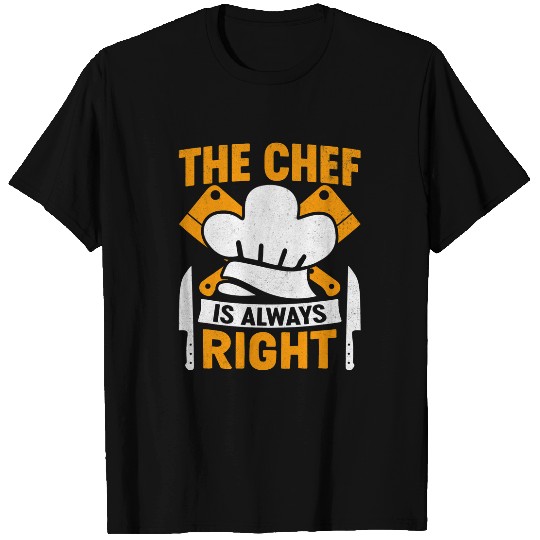 The Chef Is Always Right 2Funny Butcher Culinary Chef Cook T-Shirts