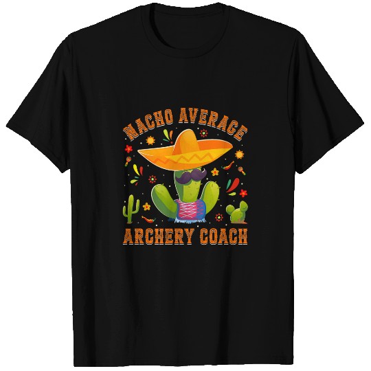 Nacho Average Archery Coachs Mexican Archery Coachs Archer T-Shirts