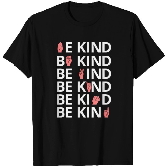 Be Kind ASL Sign Language Deaf SPED Teacher Kids Men Women T-Shirts