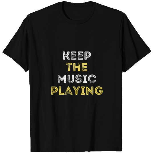 Keep The Music Playing for Band Student Rock Jazz Concert T-Shirts