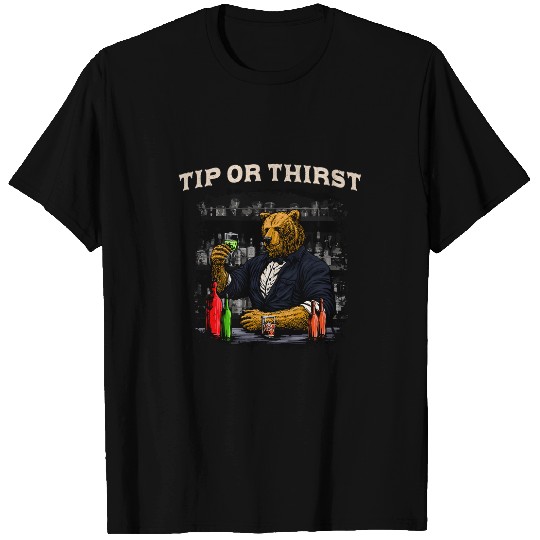 Tip or Thirst Funny Bartender Humor Bartending Customer T-Shirts