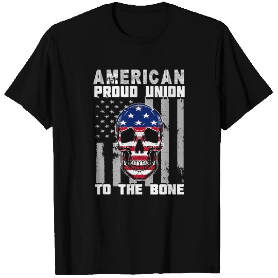 American Proud Union To The Bone Labor Day Union Worker 1 T-Shirts