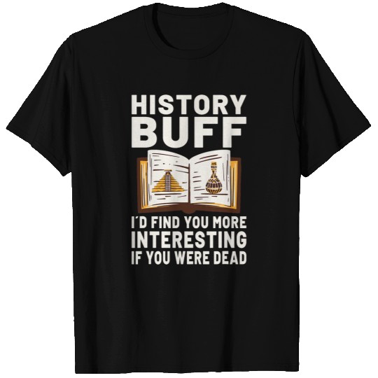 History Teacher Student History Professor History Buff T-Shirts
