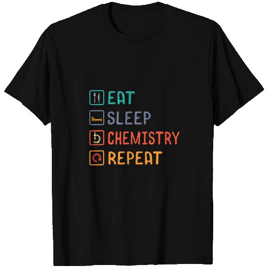 Eat Sleep Chemistry Repeat Science Day Experiment Education T-Shirts