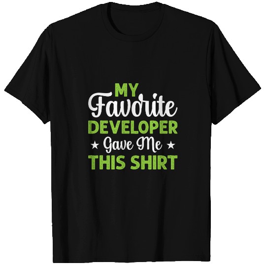 My Favorite Developer Gave Me This Programmer Coding T-Shirts