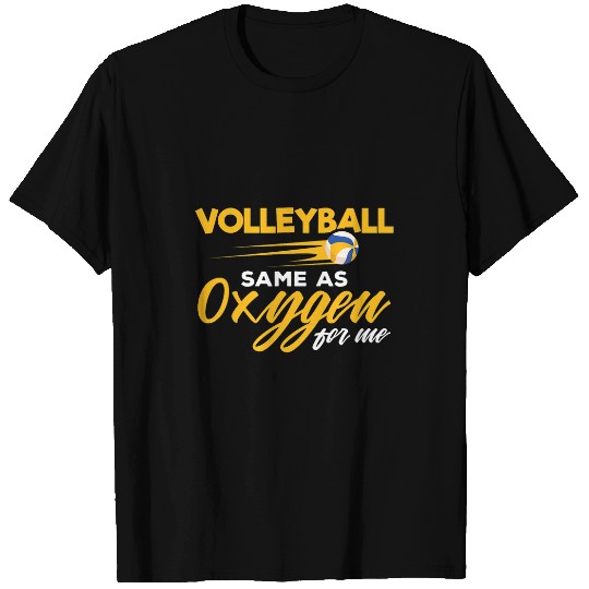 Volleyball the Same as Oxygen for me Volleyball Player Coach T-Shirts