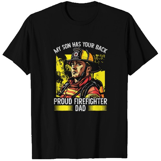 My Son Has Your Back Proud Firefighter Dad T-Shirts