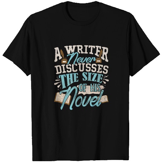 A Writer Never Discusses The Size of His Novel Novelist T-Shirts
