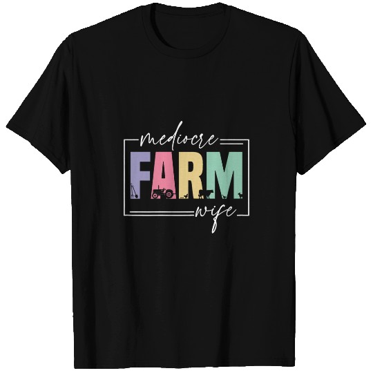 Womens Farming Wife Mediocre Farm Wife Farmer Wife T-Shirts
