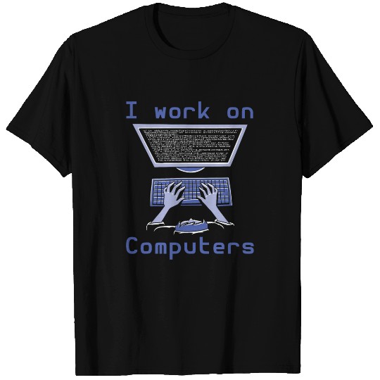 Binary Coding Programmer I Work On Computers Binary Code T-Shirts
